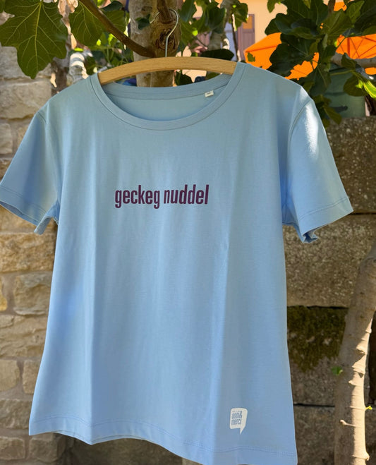 "geckeg nuddel" Women T-Shirt